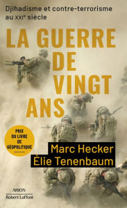 Title: La Guerre de vingt ans - Djihadisme et contre-terrorisme au XXIe siècle - Prix du Livre de Géopolitique 2021, Author: Marc Hecker