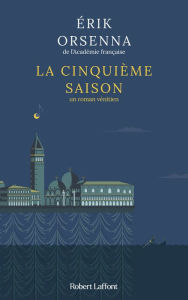 Title: La Cinquième Saison - Un roman vénitien - Rentrée littéraire 2024, Author: Erik Orsenna