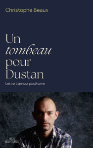 Title: Un tombeau pour Dustan, Author: Christophe Beaux