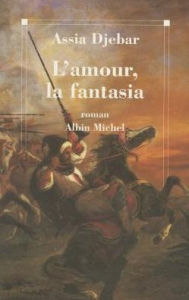 Title: L'amour, la fantasia, Author: Assia Djebar