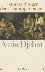 Title: Femmes d'Alger dans leur appartement (Women of Algiers in Their Apartment), Author: Assia Djebar