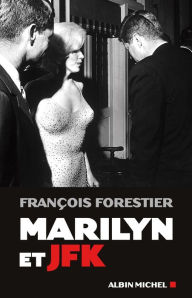 Title: Marilyn et JFK, Author: François Forestier