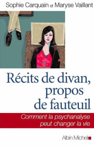 Title: Récits de divan propos de fauteuil, Author: Sophie Carquain