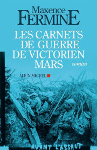 Title: Les Carnets de guerre de Victorien Mars, Author: Maxence Fermine