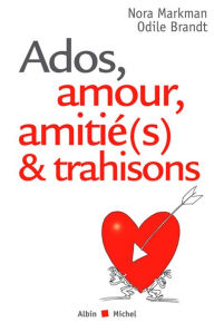 Title: Ados, amour, amitié(s) & trahisons, Author: Nora Markman