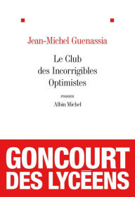 Title: Le Club des Incorrigibles Optimistes: Prix Goncourt des Lycéens 2009, Author: Jean-Michel Guenassia