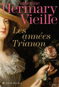 Title: Les Années Trianon, Author: Catherine Hermary-Vieille