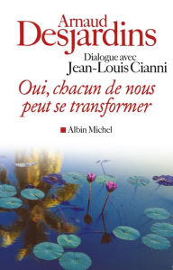 Title: Oui chacun de nous peut se transformer, Author: Arnaud Desjardins