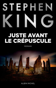 Title: Juste avant le crépuscule, Author: Stephen King