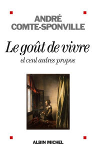 Title: Le Goût de vivre, Author: André Comte-Sponville