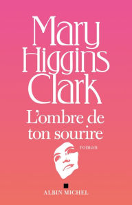 Title: L'Ombre de ton sourire, Author: Mary Higgins Clark
