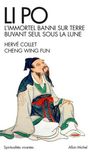 Title: Li Po: L'immortel banni sur terre buvant seul sous la lune, Author: Wing fun Cheng