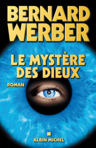 Title: Le Mystère des Dieux: Cycle des Dieux - tome 3, Author: Bernard Werber