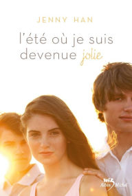 Title: L'Eté où je suis devenue jolie, Author: Jenny Han