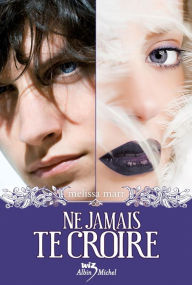 Title: Ne jamais te croire (Ink Exchange), Author: Melissa Marr