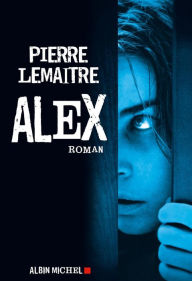 Title: Alex, Author: Pierre Lemaitre