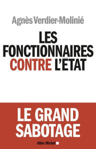 Title: Les Fonctionnaires contre l'Etat, Author: Agnès Verdier-Molinié