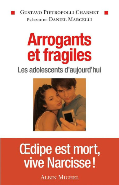 Arrogants et fragiles: Les adolescents d'aujourd'hui