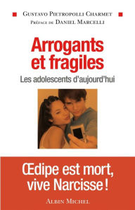 Title: Arrogants et fragiles: Les adolescents d'aujourd'hui, Author: Gustavo Pietropolli Charmet