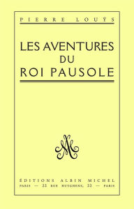 Title: Les Aventures du roi Pausole, Author: Pierre Louÿs