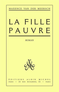 Title: La Fille pauvre, Author: Maxence Van Der Meersch