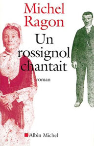 Title: Un rossignol chantait, Author: Michel Ragon