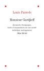 Monsieur Gurdjieff: Documents témoignages textes et commentaires sur une société initiatique contemporaine