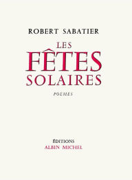 Title: Les Fêtes solaires, Author: Robert Sabatier