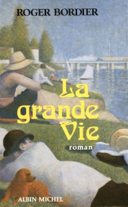 Title: La Grande Vie, Author: Roger Bordier