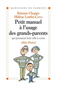 Title: Petit manuel à l'usage des grands-parents: qui prennent leur rôle à coeur, Author: Étienne Choppy