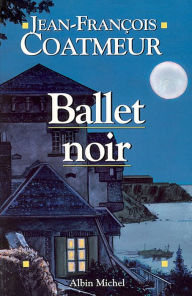 Title: Ballet noir, Author: Jean-François Coatmeur