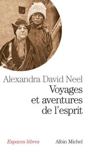 Title: Voyages et aventures de l'esprit, Author: Alexandra David Neel