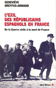 Title: L'Exil des républicains espagnols en France: De la guerre civile à la mort de Franco, Author: Geneviève Dreyfus-Armand