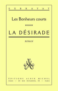 Title: La Désirade: Les Bonheurs courts - tome 4, Author: Charles Exbrayat