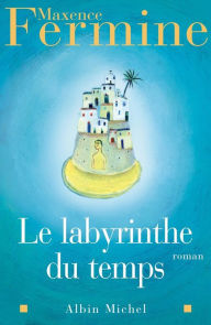 Title: Le Labyrinthe du temps, Author: Maxence Fermine