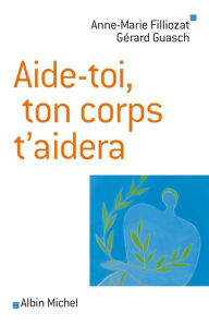 Title: Aide-toi, ton corps t'aidera, Author: Anne-Marie Filliozat