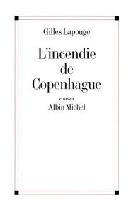 Title: L'Incendie de Copenhague, Author: Gilles Lapouge