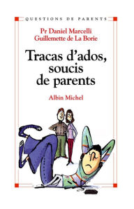 Title: Tracas d'ados soucis de parents, Author: Daniel Marcelli