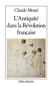 Title: L'Antiquité dans la Révolution française, Author: Claude Mossé