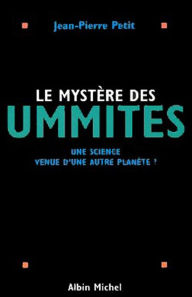 Title: Le Mystère des Ummites: Une science venue d'une autre planète ?, Author: Jean-Pierre Petit