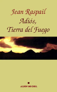 Title: Adios Tierra del fuego, Author: Jean Raspail