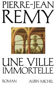 Title: Une ville immortelle, Author: Pierre-Jean Remy