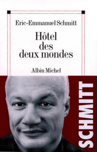 Title: Hôtel des deux mondes, Author: Éric-Emmanuel Schmitt