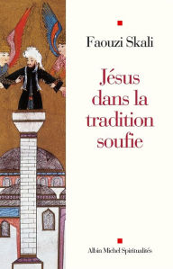 Title: Jésus dans la tradition soufie, Author: Faouzi Skali