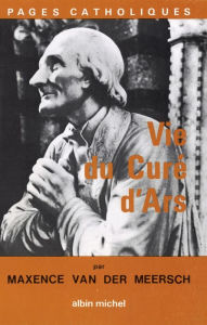 Title: Vie du curé d'Ars, Author: Maxence Van Der Meersch