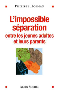 Title: L'Impossible séparation: Entre les jeunes adultes et leurs parents, Author: Philippe Hofman