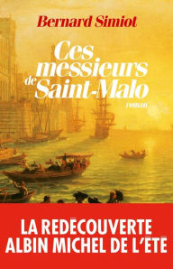 Title: Ces messieurs de Saint-Malo, Author: Bernard Simiot