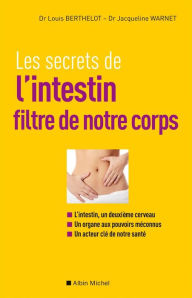 Title: Les Secrets de l'intestin, filtre de notre corps, Author: Louis Berthelot