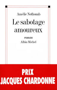 Title: Le sabotage amoureux (Loving Sabotage), Author: Amélie Nothomb