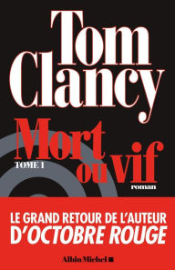 Title: Mort ou vif - tome 1, Author: Tom Clancy